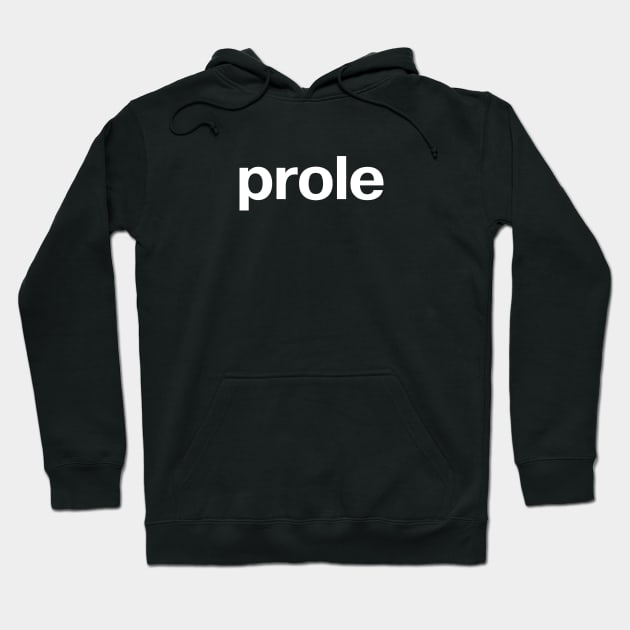 prole Hoodie by TheBestWords
